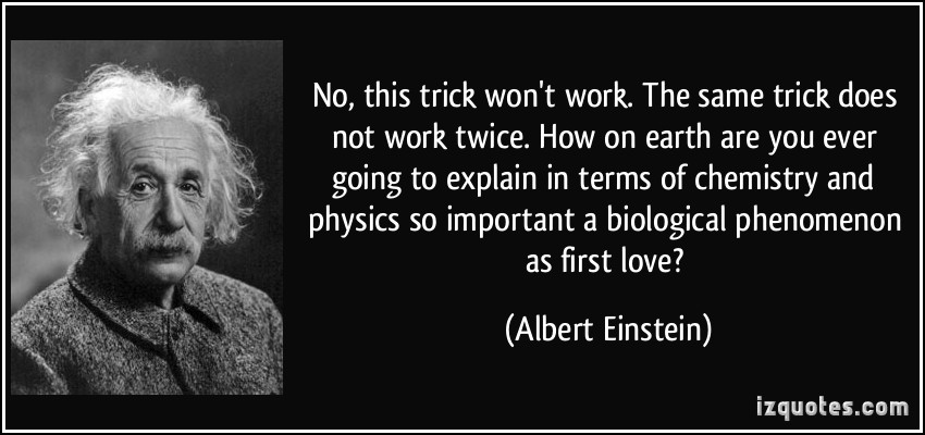quote no this trick won t work the same trick does not work twice how on earth are you ever going to albert einstein 226540